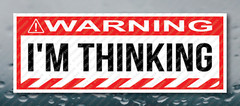 Warning Bumper Sticker I’m Thinking Prank Joke Toolbox Decal