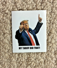 MY TARIFF DID THAT – Donald Trump Meme Vinyl Decal Stickers (Lot of 10)