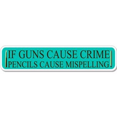 Pencils Cause Misspelling Guns Cause Crime Funny car bumper sticker decal 8″ x 3