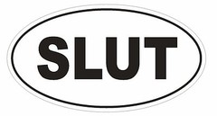 SLUT Oval Bumper Sticker or Helmet Sticker D1765 Euro Oval Funny Gag Prank